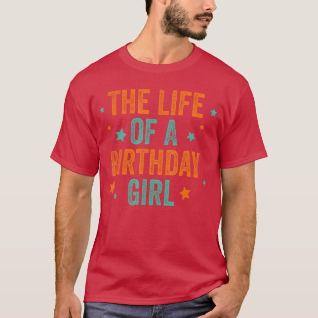 The Life of A Birthday Girl T-Shirt (Front)