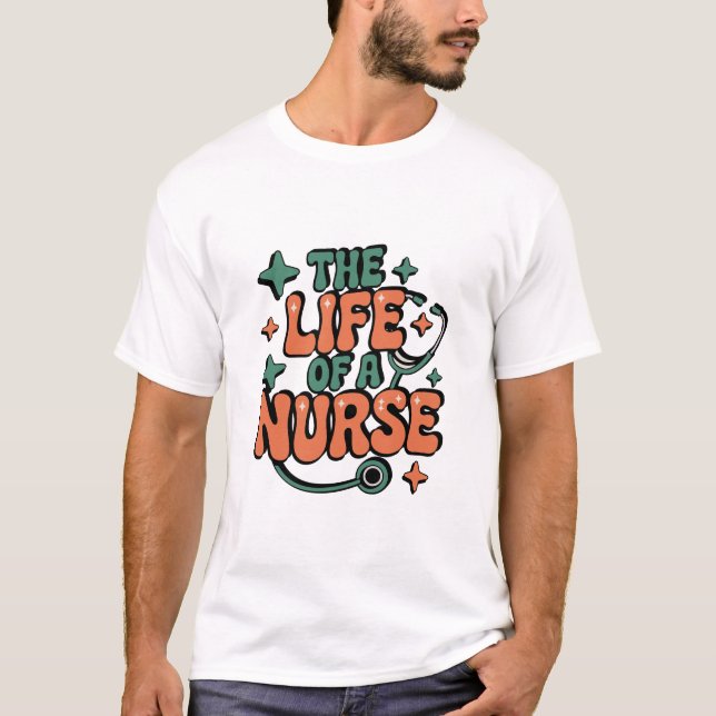 The Life Of A Nurse , Funny Nursing Life, Showgirl T-Shirt (Front)