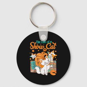 The Life Of A Show Cat Girl For Men Women Key Ring