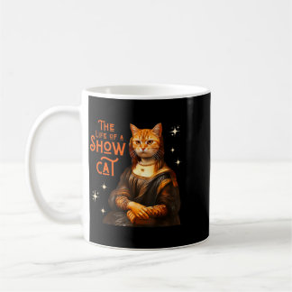 The Life Of A Showcat Funny Cat Meme Monalisa Cat Coffee Mug