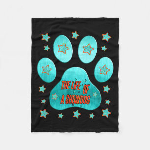 The Life Of A Showdog, Cute Funny Show Dog Lover D Fleece Blanket