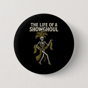The Life Of A Showghoul 6 Cm Round Badge