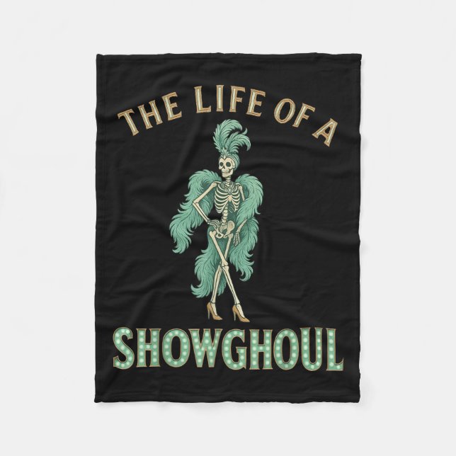 The Life Of A Showghoul Funny Halloween  Fleece Blanket (Front)