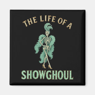 The Life Of A Showghoul Funny Halloween  Magnet