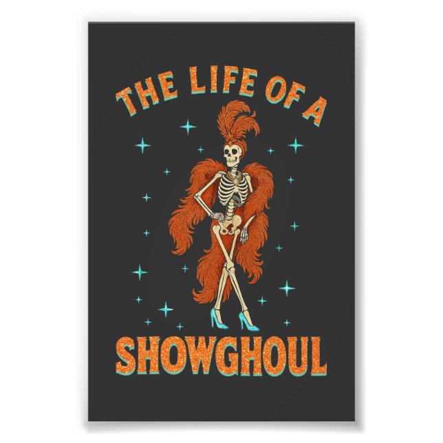The Life of A Showghoul Halloween Skeleton Girl Photo Print (Front)