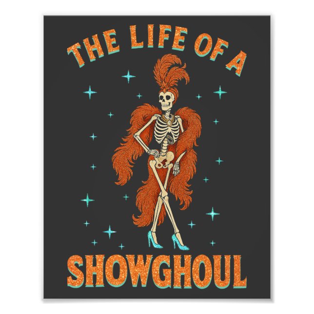 The Life of A Showghoul Halloween Skeleton Girl Photo Print (Front)