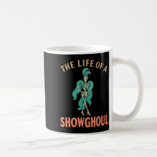 The Life Of A Showghoul Retro Halloween Show Skele Coffee Mug