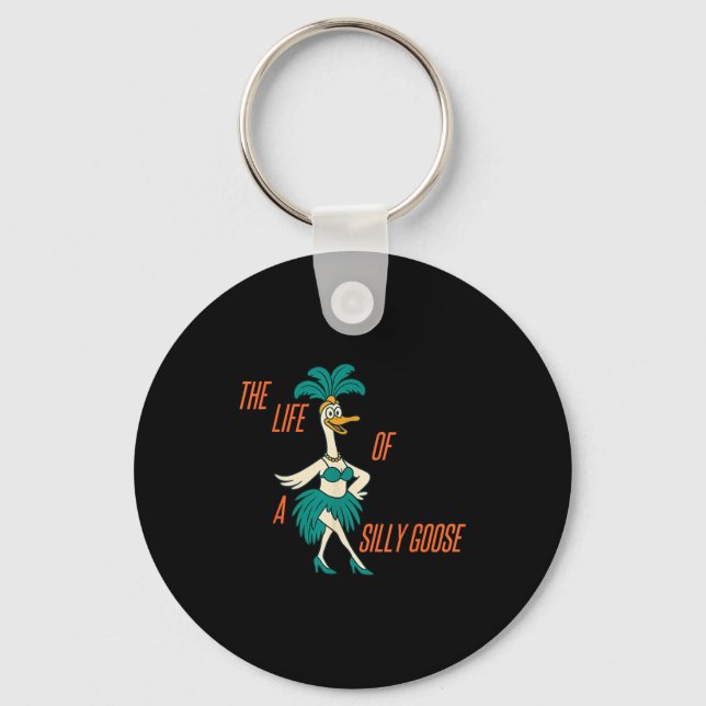 The Life Of A Silly Goose Funny Trendy Meme Show G Key Ring (Front)