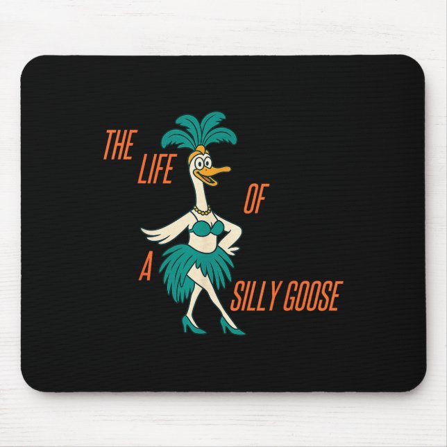 The Life Of A Silly Goose Funny Trendy Meme Show G Mouse Mat (Front)