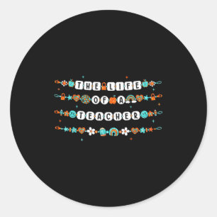 The Life Of A Teacher, Teacher Bracelets Elementar Classic Round Sticker