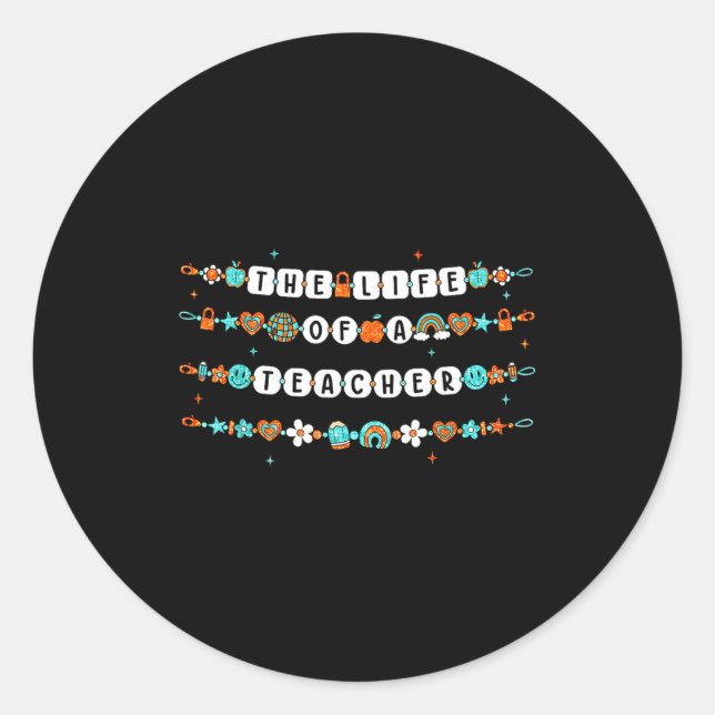 The Life Of A Teacher, Teacher Bracelets Elementar Classic Round Sticker (Front)