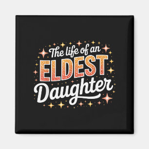 The Life Of An Eldest Daughter  Magnet