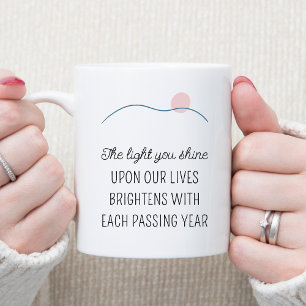 The Light You Shine Quote Happy Birthday Coffee Mug