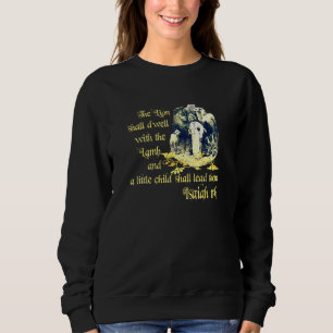 The Lion And The Lamb Isaiah 611 0611 Sweatshirt