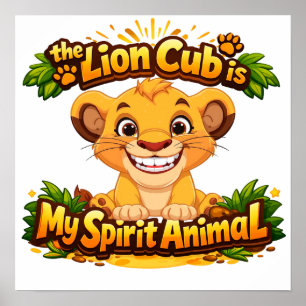 The Lion Cub Is My Spirit Animal   Kid's Poster