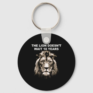 The Lion Doesn't Wait 18 Years Funny  Key Ring