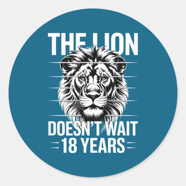 The Lion Doesn't Wait 18 Years Funny Meme Gen Z Al Classic Round Sticker (Front)