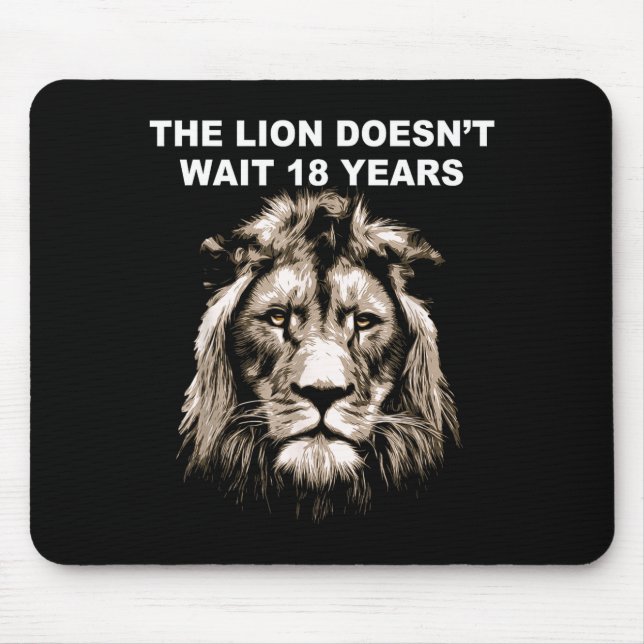 The Lion Doesn't Wait 18 Years Funny  Mouse Mat (Front)