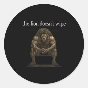 The Lion Doesn't Wipe Funny Gen Z Joke Brainrot Ra Classic Round Sticker