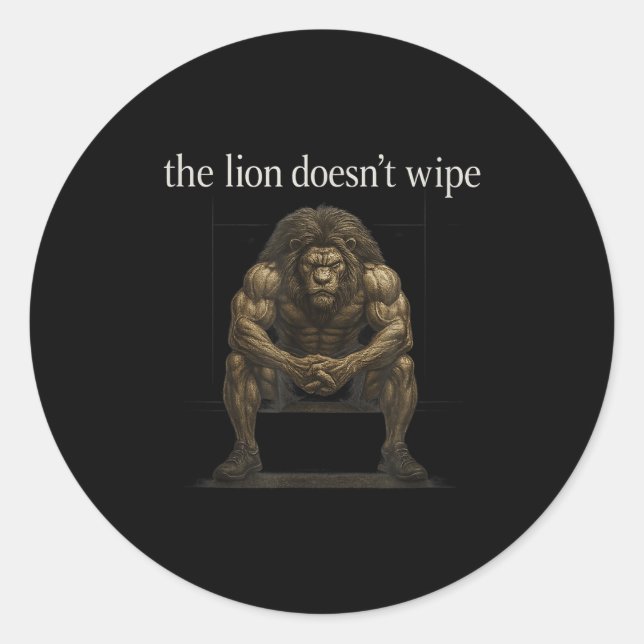 The Lion Doesn't Wipe Funny Gen Z Joke Brainrot Ra Classic Round Sticker (Front)
