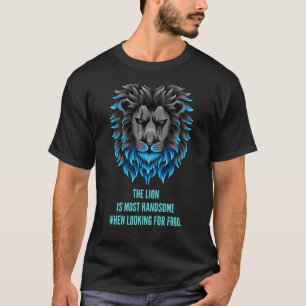 The lion is most handsome when looking for food. T-Shirt