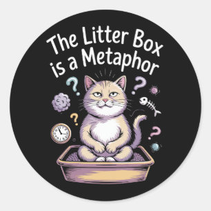The Litter Box is a Metaphor Classic Round Sticker