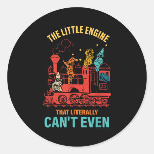 The Little Engine That Literally Can't Even Funny  Classic Round Sticker