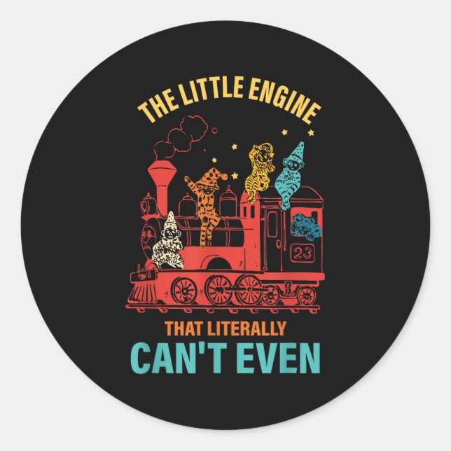 The Little Engine That Literally Can't Even Funny  Classic Round Sticker (Front)