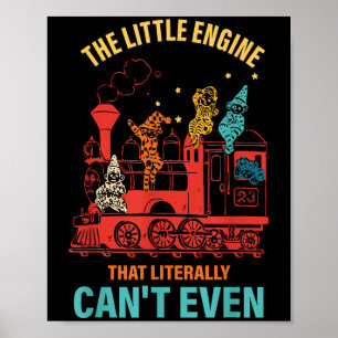 The Little Engine That Literally Can't Even Funny Poster