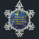 The little Prince Quote with stars  Snowflake Pewter Christmas Ornament<br><div class="desc">“All grown-ups were once children...  but only few of them remember it.” -Antoine de Saint-Exupéry,  The Little Prince</div>
