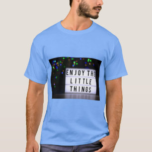 “The Little Things of Life” Inspirational T-Shirt