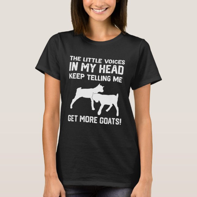 the little voices in my head keep telling me get m T-Shirt (Front)
