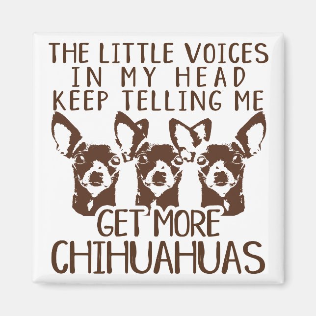 The Littles Voices Get More Chihuahuas Magnet (Front)