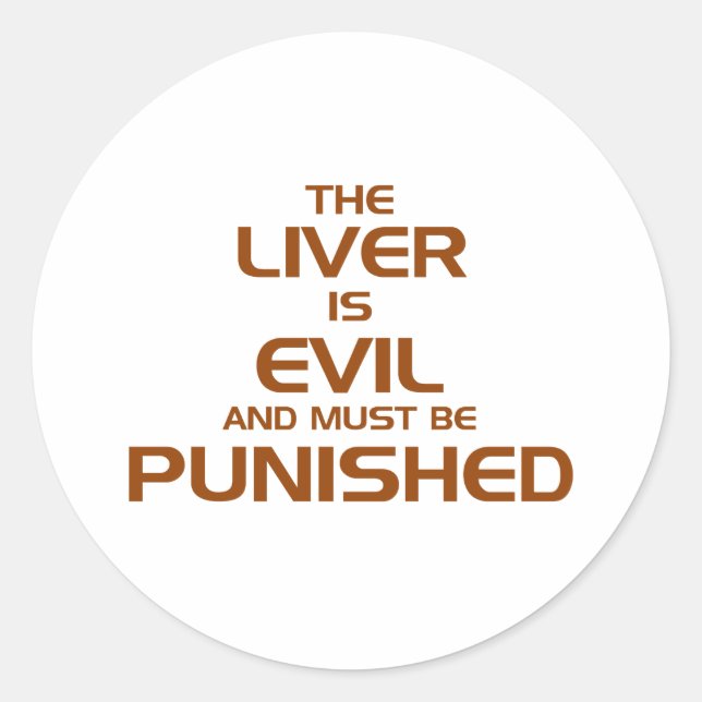The liver is evil classic round sticker (Front)