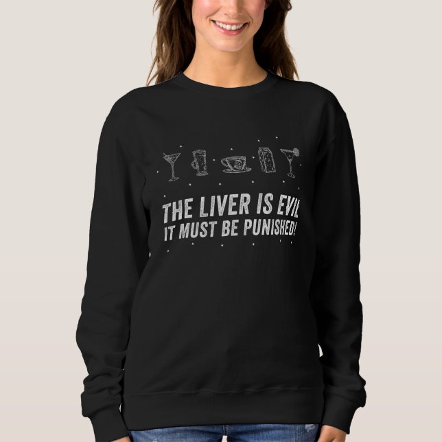 The Liver Is Evil It Must Be Punished 3 Sweatshirt (Front)