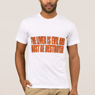 The Liver Is Evil T-Shirt