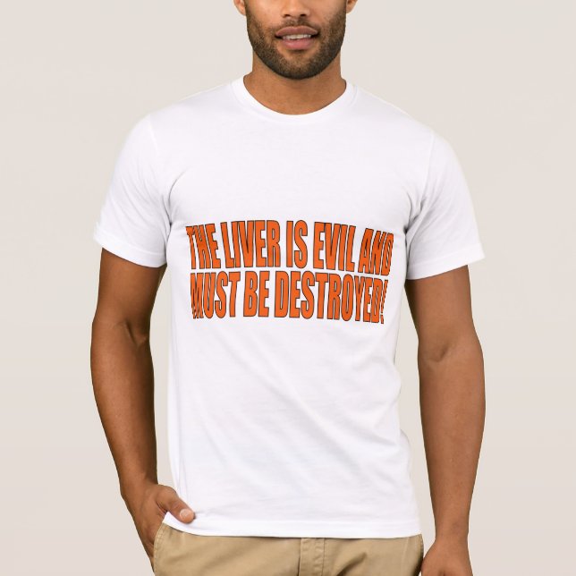 The Liver Is Evil T-Shirt (Front)