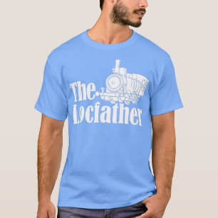 The Locfather Locomotive Steam Engine Engineer 1 T-Shirt