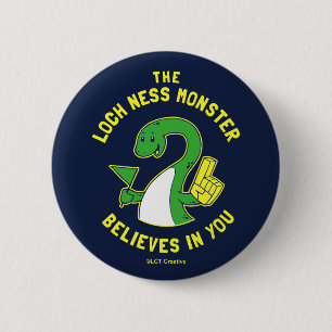 The Loch Ness Monster Believes In You 6 Cm Round Badge