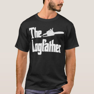 The Logfather   Logging Chainsaw Logger Lumberjack T-Shirt