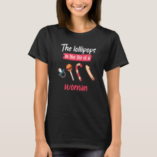 The Lollipops In Life Of A Woman Candy Lollipop Sw T-Shirt