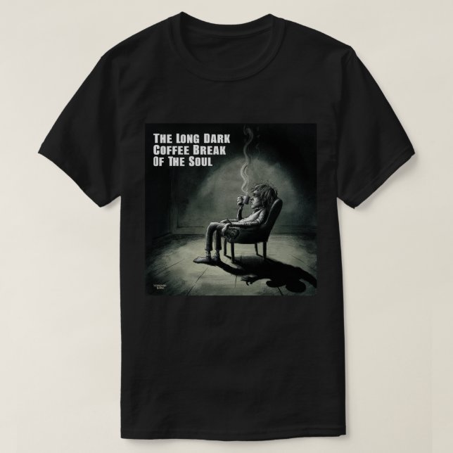 The Long Dark Coffee Break of the Soul T-Shirt (Design Front)