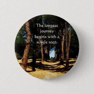 The longest journey begins with a single step 6 cm round badge