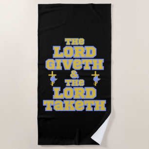 The Lord Giveth And Taketh Bible Quote Beach Towel