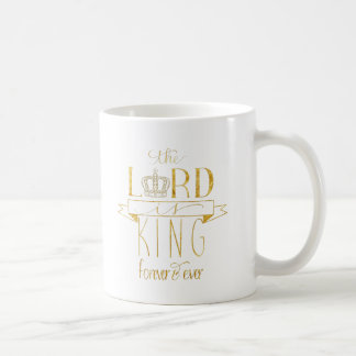 The Lord is King Forever & Ever Faux Gold Foil Coffee Mug
