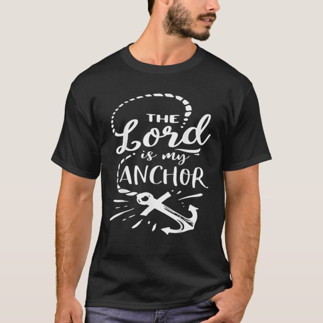The Lord is my Anchor God Motivation Faith T-Shirt (Front)