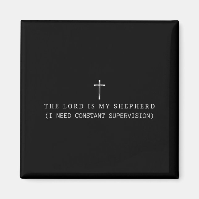 The Lord is My Shepherd I Need Constant Magnet (Front)