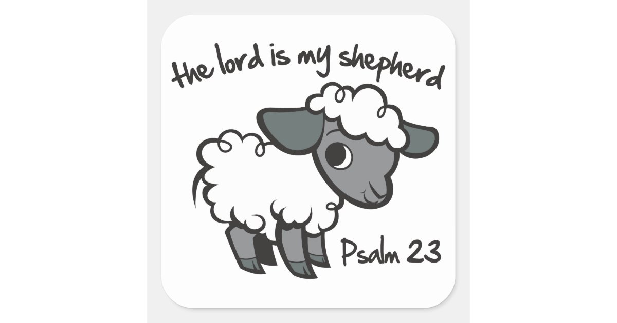 The Lord is my Shepherd Square Sticker | Zazzle