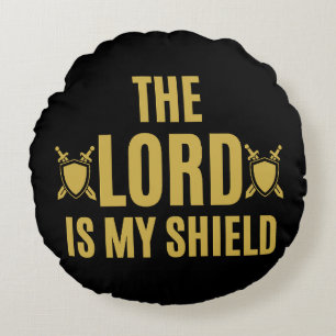 The Lord Is My Shield Quote Round Cushion