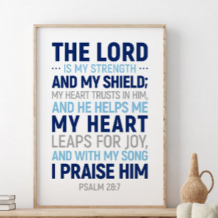 The Lord Is My Strength And My Shield, Psalm 28:7 Poster